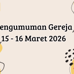 Pengumuman Gereja 15 – 16 Maret 2025